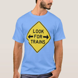 Look For Trains Railroad Crossing Sign for Trainsp T-Shirt