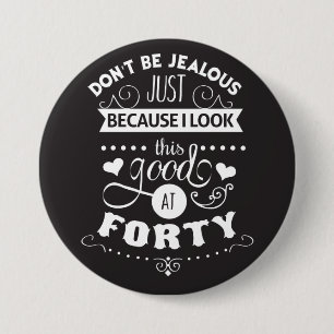 Look Good at Forty Button
