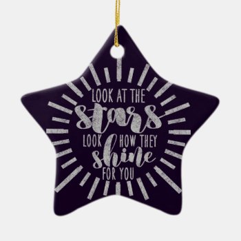 Look How They Shine For You Shining Star Quote Ceramic Ornament by MaeHemm at Zazzle