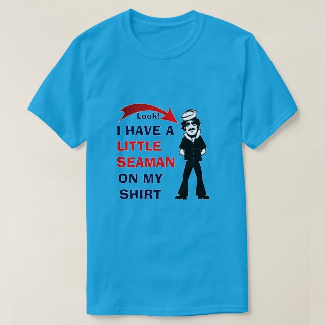 Look I Have a Little SeaMan on My Shirt (Design Front)