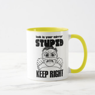 Look In Your Mirror Stupid travel or ceramic mug