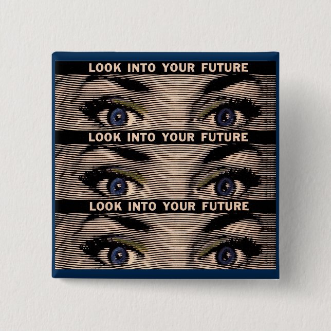 Look into your future pinback button (Front)