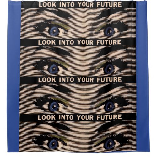 Look into Your Future Shower Curtain