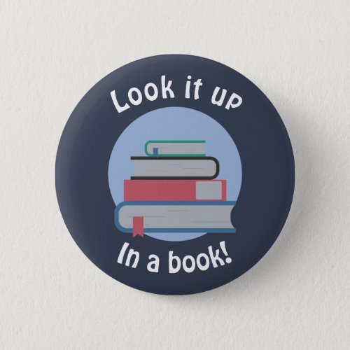 Look it up in a book pinback button