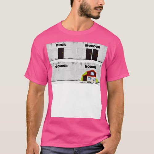 Look Its you Moms House T_Shirt