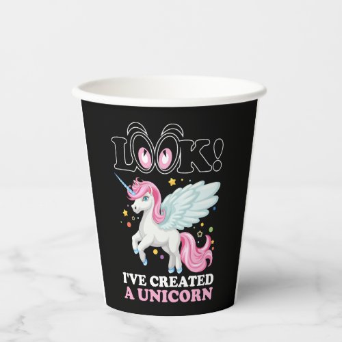 Look Ive Created A Unicorn Tshirt Paper Cups
