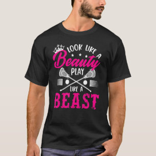 Look Like A Beauty Play Like A Beast Lacrosse Lax T-Shirt