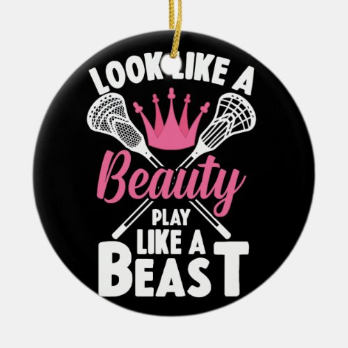 Look Like A Beauty Play Like Beast Girls Lacrosse Ceramic Ornament