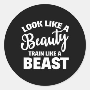 Look Like A Beauty Train Like A Beast Workout Gym  Classic Round Sticker