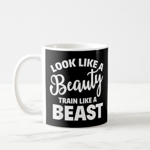 Look Like A Beauty Train Like A Beast Workout Gym  Coffee Mug