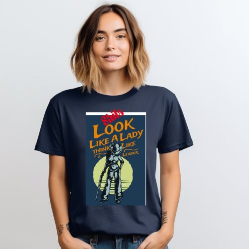 Look Like a Lady Think Like a Leader T_Shirt