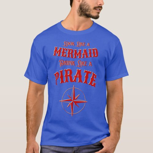 Look Like a Mermaid Drink Like a Pirate Summer gif T_Shirt
