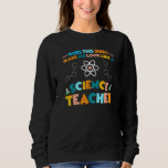 Look like a Science Teacher Science   Sweatshirt<br><div class="desc">Look like a Science Teacher Science</div>