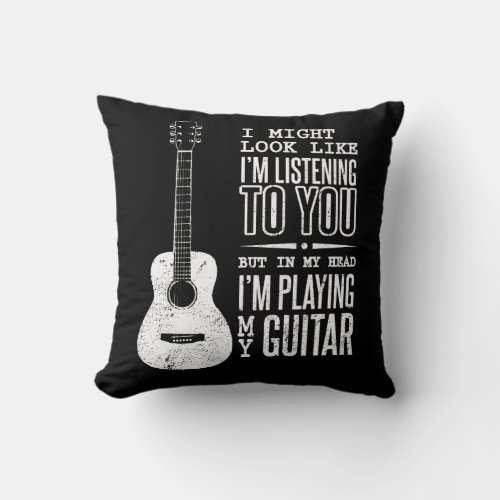 Look Like Im Listening to You Music Guitar Throw Pillow