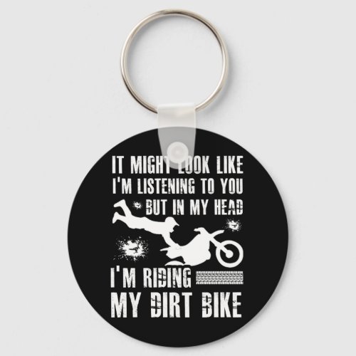 Look Like Listening But Dirt Bike Riding Keychain