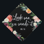 Look ma, we made it | Floral Graduation Cap<br><div class="desc">Custom Class Year Graduation Cap Topper with quote "Look ma,  we made it" and embellished with colorful florals.
Personalize with your class year and/or school.</div>