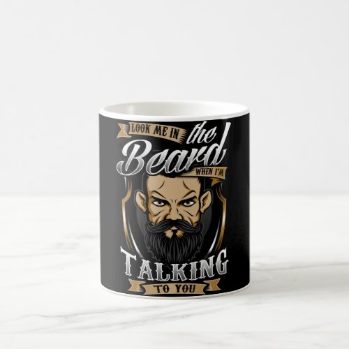 Look me in Beard when Im Talking to you Coffee Mug