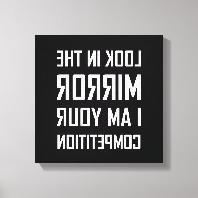 Look Mirror Your Competition Reversed Funny Canvas Print (Front)