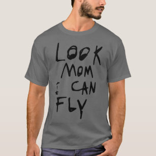 Look mom i can fly T-Shirt