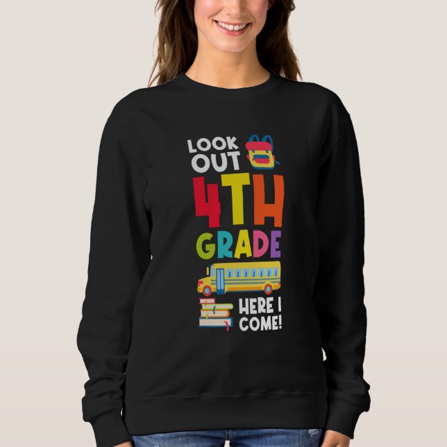 look out 4th grde here I come graduated Sweatshirt (Front)