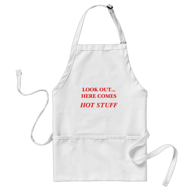 LOOK OUT...HERE COMES, HOT STUFF ADULT APRON (Front)