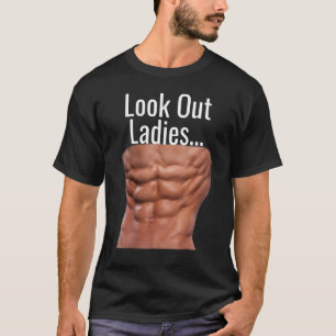 LOOK OUT LADIES MUSCULAR ABS T-Shirt