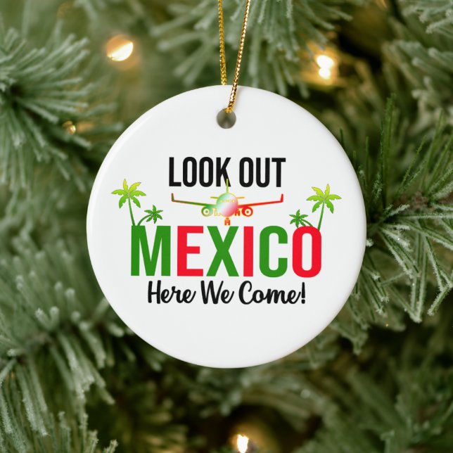 Look Out Mexico Here We Come  Ceramic Ornament (Tree)