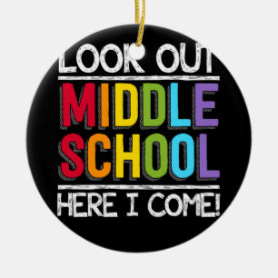 Look out Middle School Here I Come Ceramic Ornament