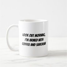 "Look Out Morning, I'm Armed With..." Humor Phrase