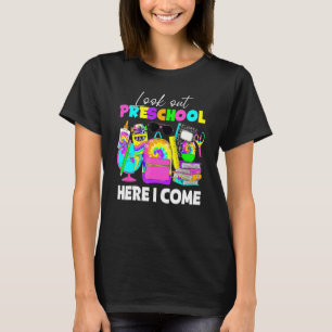 Look Out Preschool Here I Come First Day Of School T-Shirt