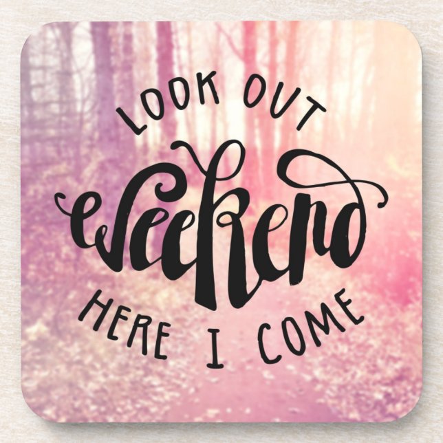 Look Out Weekend Here I Come 2 Drink Coaster (Front)