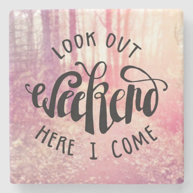 Look Out Weekend Here I Come 2 Stone Coaster (Front)