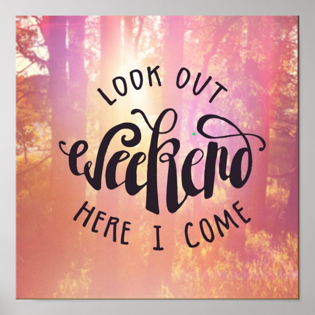 Look Out Weekend Here I Come Poster (Front)
