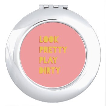 Look Pretty Play Dirty Quote Pink Vanity Mirror by ArtOfInspiration at Zazzle