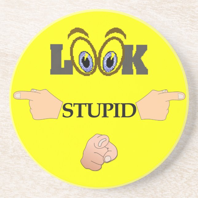 Look Stupid Coaster (Front)