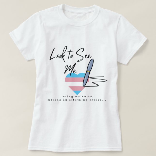 Look to See Me Transgender Heart Shirt (Design Front)