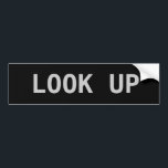 LOOK UP BUMPER STICKER<br><div class="desc">Look up and around you. It's a big world. See as much before you die.</div>