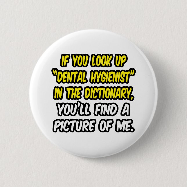 Look Up Dental Hygienist In Dictionary...Me Pinback Button (Front)