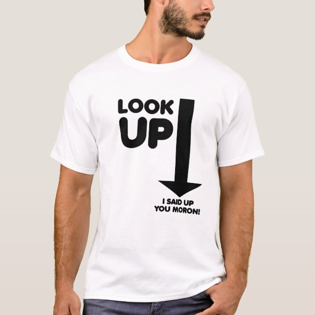 Look Up Funny Tshirt (Front)