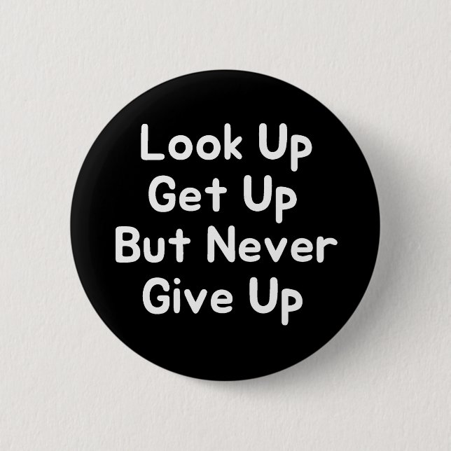 Look Up Get Up But Never Give Up Button (Front)