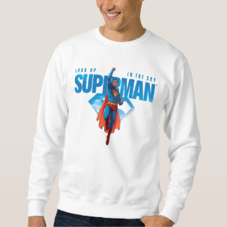 Look Up It’s Superman Sweatshirt