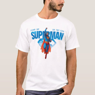 Look Up It’s Superman T-Shirt