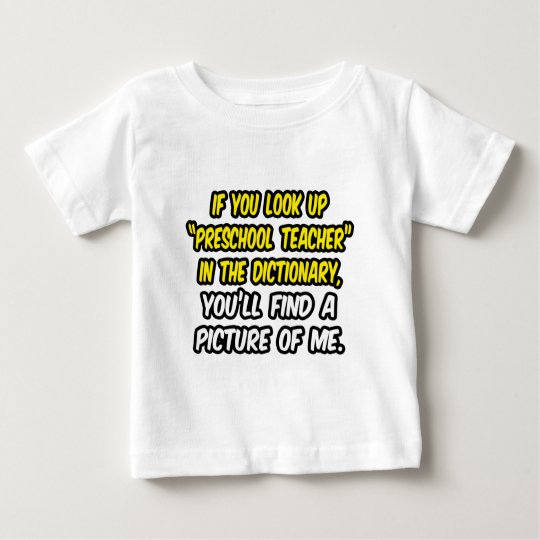Look Up Preschool Teacher In Dictionary...Me Baby T-Shirt