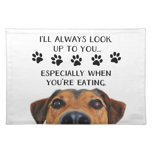 Look Up To You Funny Dog Cloth Placemat