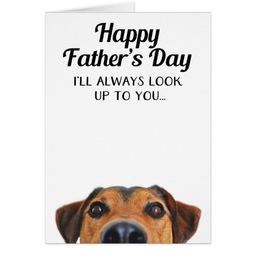 Look Up To You Funny Fathers Day Card From Dog