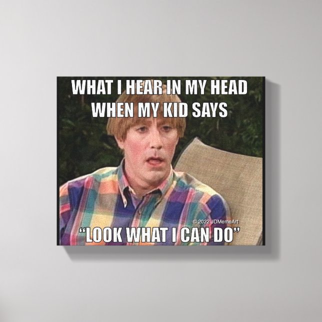 Look What I Can Do Meme Canvas Print Wall Art (Front)