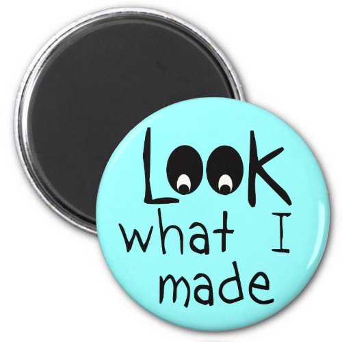 Look What I Made Round Refrigerator Magnet
