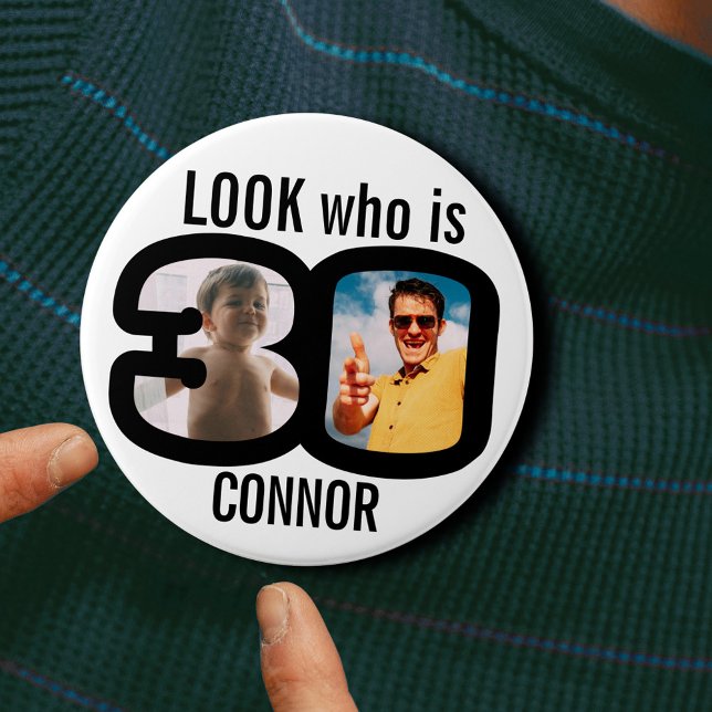 Look who is 30 now and then photos black white  button (Creator Uploaded)