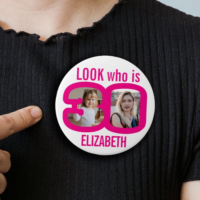 Look who is 30 now and then photos pink white  button (Creator Uploaded)