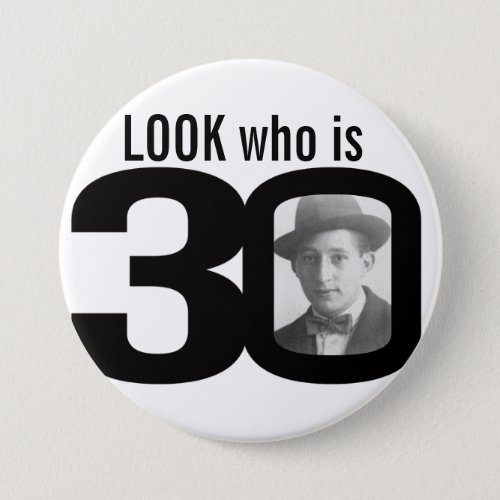 Look who is 30 photo black and white buttonbadge button